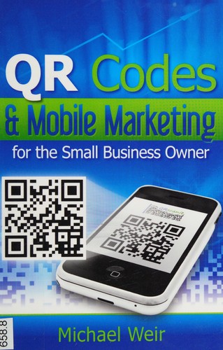 Cover for QR codes & mobile marketing for the small business owner