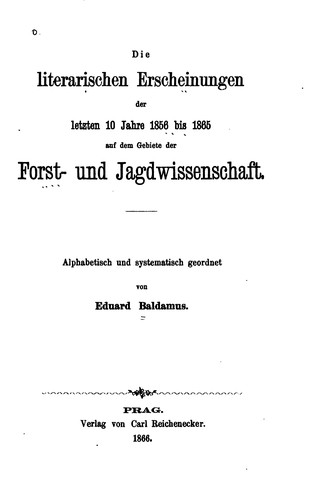 Cover for Die literarischen Erscheinungen der letzten 10 Jahre 1856 bis 1865 auf dem Gebiete der Forst ...