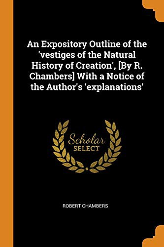 Cover for An Expository Outline of the 'vestiges of the Natural History of Creation', [by R. Chambers] with a Notice of the Author's 'explanations'
