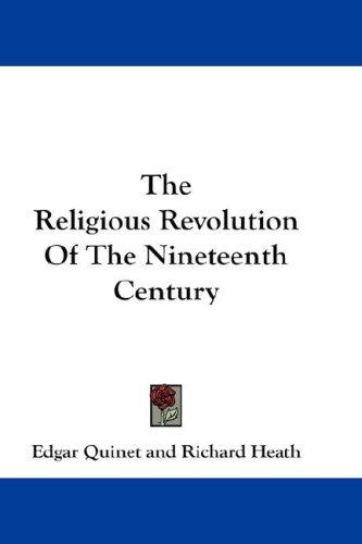 Cover for The Religious Revolution Of The Nineteenth Century