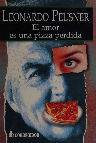 Cover for El Amor Es Una Pizza Perdida 1A. Ed- Encuad.