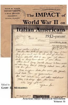 Cover for The Impact Of World War Ii On Italian Americans 1935present Selected Essays From The 35th Annual Conference Of The American Italian Historical Association 2426 October 2002 Chicago Illinois