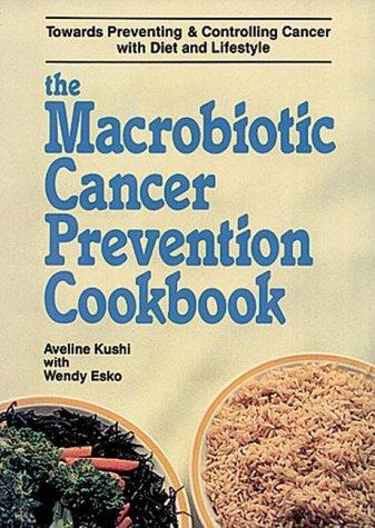 Cover for The macrobiotic cancer prevention cookbook