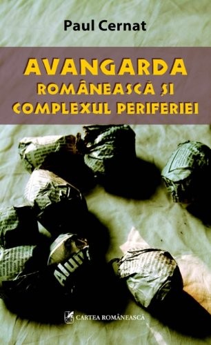 Cover for Avangarda românească și complexul periferiei