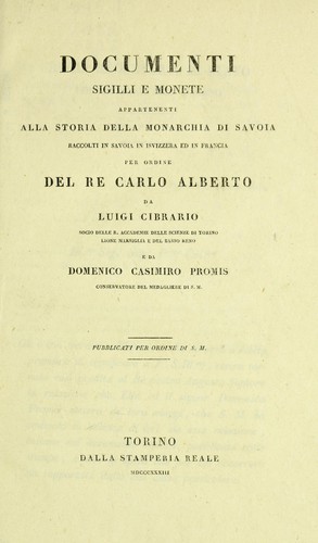 Cover for Documenti, sigilli e Monete appartenenti alla storia della Monarchia Di Savoia raccolti in Savoia, in [Zsvizzera] ed in Francia ...
