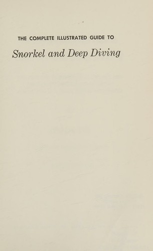 Cover for The Complete Illustrated Guide to Snorkel and Deep Diving