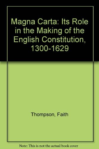 Cover for Magna carta; its role in the making of the English Constitution, 1300-1629.