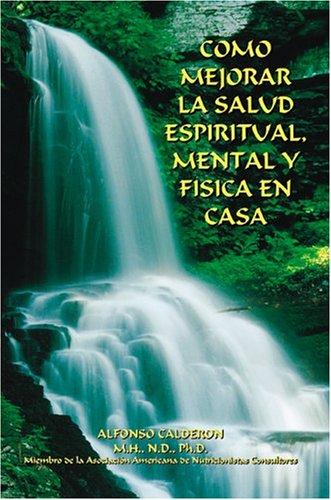 Cover for COMO MEJORAR LA SALUD ESPIRITUAL, MENTAL Y FISICA EN CASA