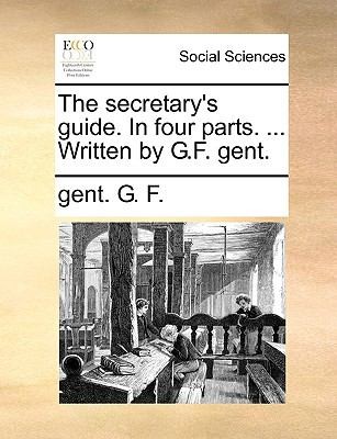Cover for The Secretarys Guide in Four Parts  Written by GF Gent