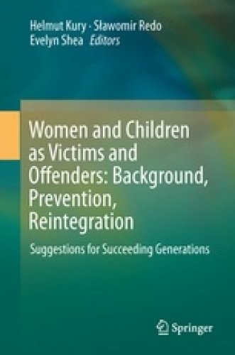 Cover for Women and Children as Victims and Offenders : Background, Prevention, Reintegration