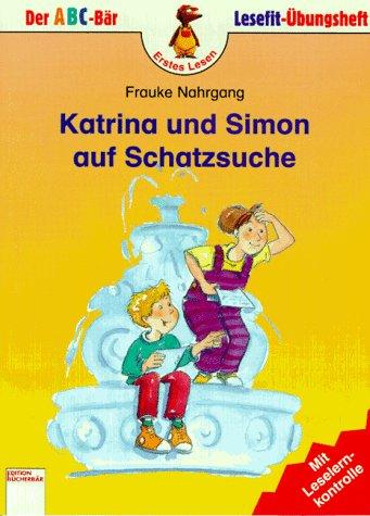 Cover for Katrina und Simon auf Schatzsuche. Mit Leselernkontrolle. ( Ab 6 J.).