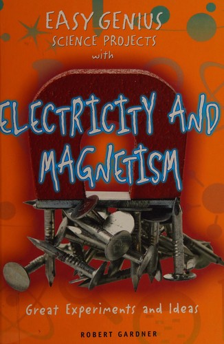 Cover for Easy genius science projects with electricity and magnetism