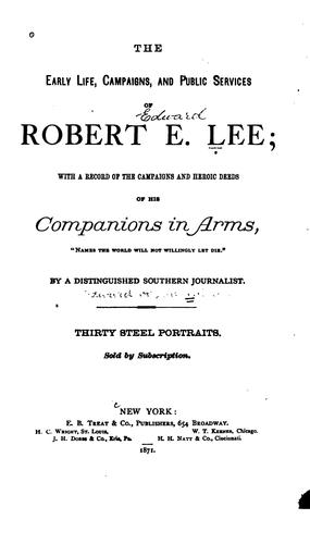 Cover for The Early Life,campaigns,and Public Services of R.E.Lee: With a Record of the Campaigns and ...