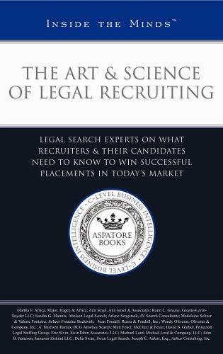 Cover for The Art & Science of Legal Recruiting - Legal Search Experts on What Recruiters, Clients, & Candidates Need to Know to Win Successful Placements in Todays Legal Market (Inside the Minds)