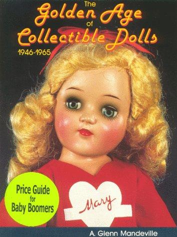 Cover for The Golden Age of Collectible Dolls 1946-1965
