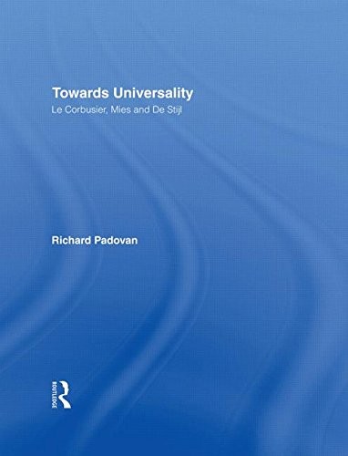 Cover for Towards Universality: Le Corbusier, Mies and De Stijl