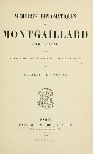 Cover for M©Øemoires diplomatiques de Montgaillard (1805-1819)  Publi©Øes avec une introd. et des notes par Cl©Øement de Lacro