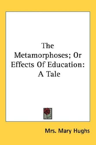 Cover for The Metamorphoses; Or Effects Of Education