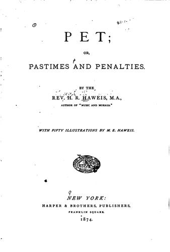 Cover for Pet: Or, Pastimes and Penalties / By H. R. Haweis