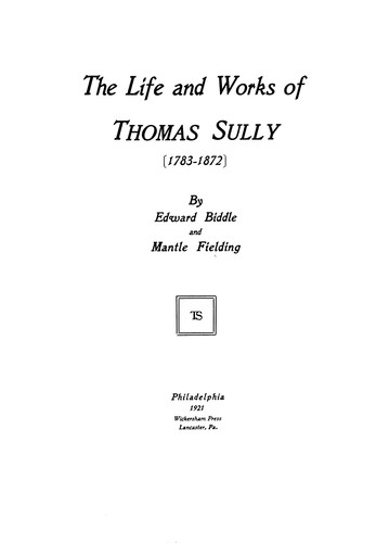 Cover for The life and works of Thomas Sully <1783-1872>