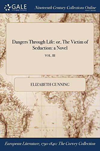 Cover for Dangers Through Life : or, The Victim of Seduction