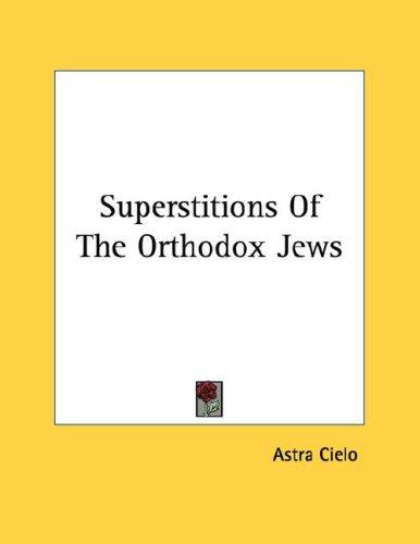Cover for Superstitions Of The Orthodox Jews