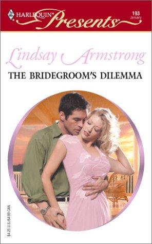 Cover for The Bridegroom's Dilemma (Harlequin Presents, #193)