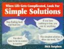 Cover for When Life Gets Complicated, Look for Simple Solutions
