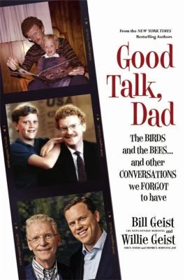 Cover for Good Talk Dad The Birds And The Bees And Other Conversations We Forgot To Have