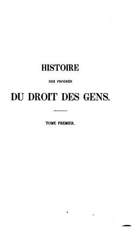 Cover for Histoire des progrès du droit des gens en Europe et en Amérique depuis la paix de Westphalie jusqu'à nos jours