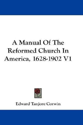 Cover for A Manual Of The Reformed Church In America, 1628-1902 V1