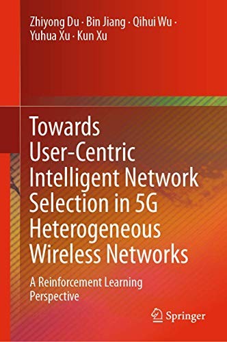 Cover for Towards User-Centric Intelligent Network Selection in 5G Heterogeneous Wireless Networks