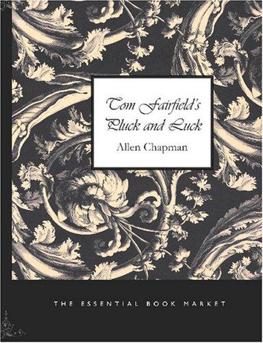 Cover for Tom Fairfield\'s Pluck and Luck (Large Print Edition)