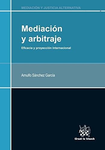 Cover for Mediación y arbitraje Eficacia y Proyeccion Internacional