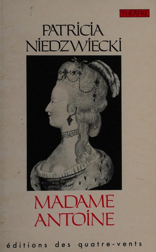 Cover for Madame Antoine, ou, La mémoire de Marie-Antoinette