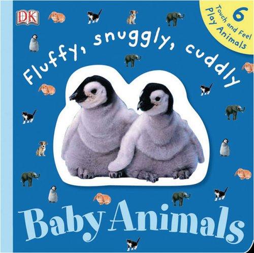 Cover for Fluffy, Snuggly, Cuddly Baby Animals (TOUCHABLES)