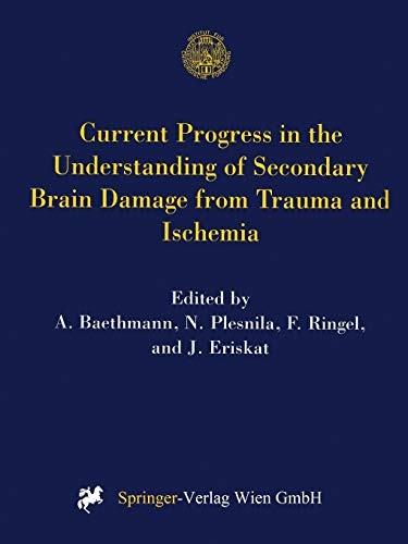 Cover for Current Progress in the Understanding of Secondary Brain Damage from Trauma and Ischemia
