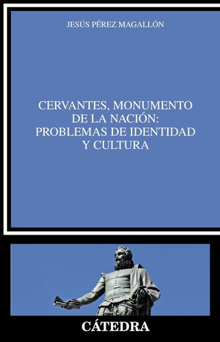 Cover for Cervantes, monumento de la nación, problemas de identidad y cultura