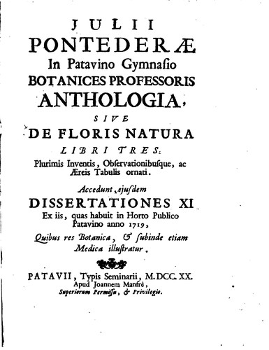 Cover for Julii Pontederae in Patavino Gymnasio botanices professoris Anthologia, sive ...