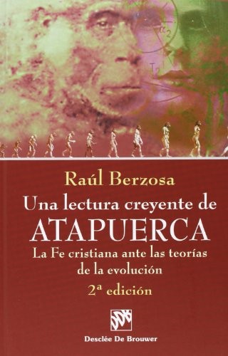 Cover for Una lectura creyente de atapuerca. La fe cristiana ante las teorías de la evolución