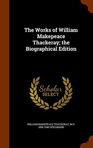 Cover for The Works of William Makepeace Thackeray; the Biographical Edition