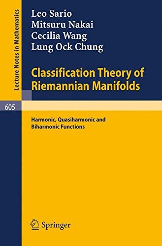 Cover for Classification Theory of Riemannian Manifolds: Harmonic, Quasiharmonic and Biharmonic Functions (Lecture Notes in Mathematics)