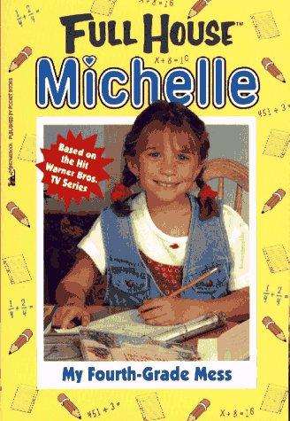 Cover for My Fouth-Grade Mess (Full House Michelle)