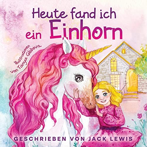 Cover for Heute Fand Ich ein Einhorn