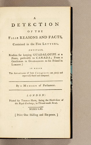 Cover for A detection of the false reasons and facts, contained in the five letters, (entitled, Reasons for keeping Guadaloupe at a peace, preferable to Canada; ... ) In which the advantages of both conquests are fairly and impartially stated and compared. By a Member of Parliament