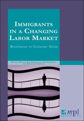 Cover for Immigrants In A Changing Labor Market Responding To Economic Needs