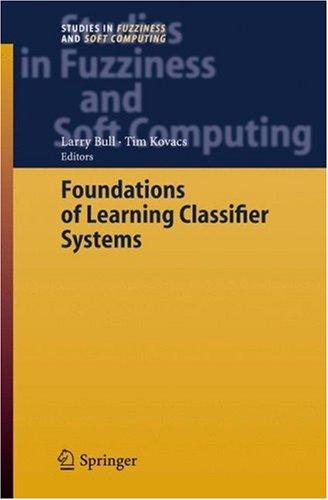 Cover for Foundations of Learning Classifier Systems (Studies in Fuzziness and Soft Computing) (Studies in Fuzziness and Soft Computing)