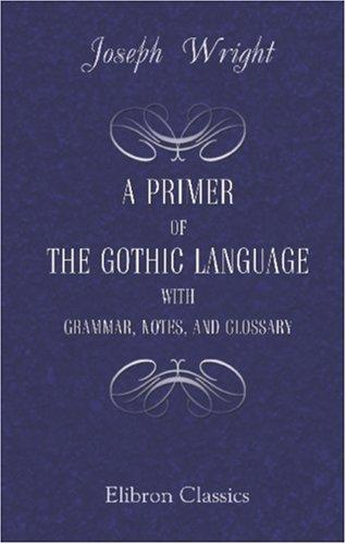 Cover for A Primer of the Gothic Language with Grammar, Notes, and Glossary