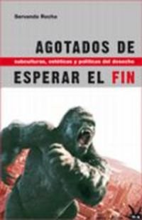 Cover for Agotados de esperar el fin. Subculturas, esteticas y politicas del desecho