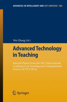 Cover for Advanced Technology In Teaching Selected Papers From The 2012 International Conference On Teaching And Computational Science Ictcs 2012